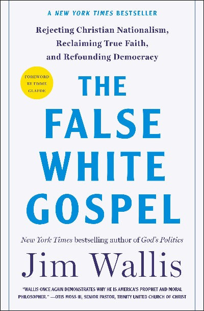 The False White Gospel (Hardcover) by Jim Wallis