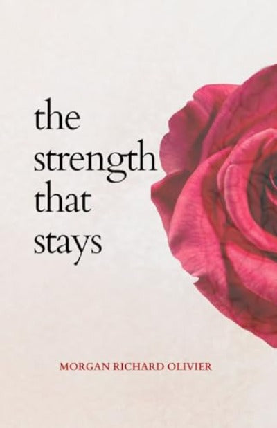 The Strength That Stays (Paperback) by Morgan Richard Olivier