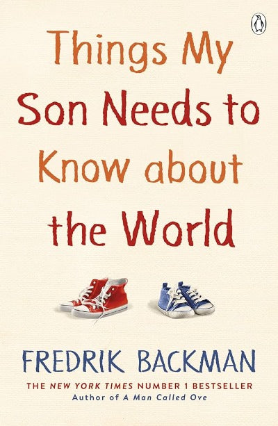 Things My Son Needs to Know About The World (Paperback) by Fredrik Backman