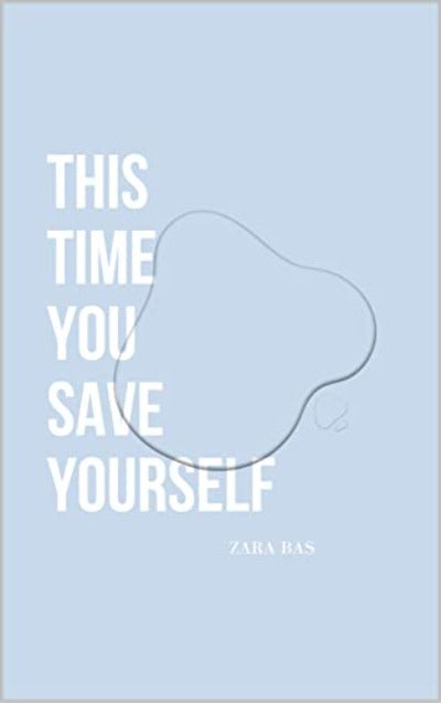 This Time You Save Yourself (Paperback) by Zara Bas