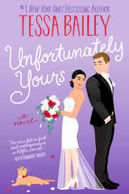 Unfortunately Yours : A Novel Paperback by Tessa Bailey