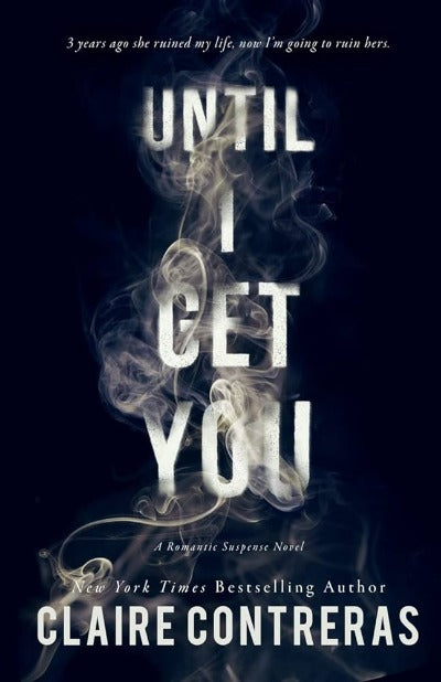 Until I Get You (Paperback) by Claire Contreras