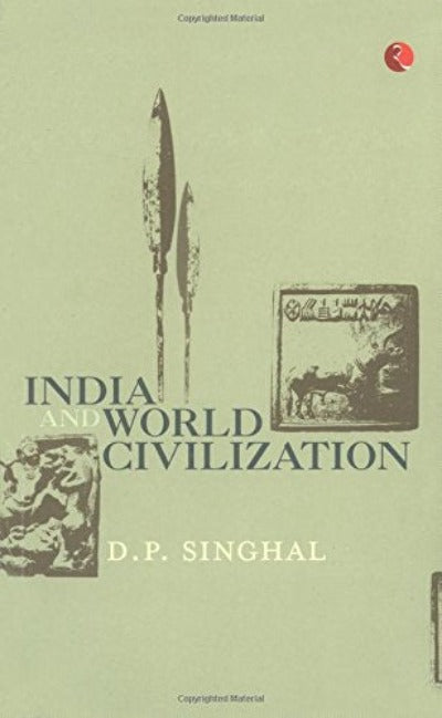 India and World Civilization (Paperback) – by D P Singhal