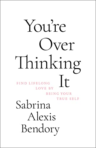 You’re Overthinking It (Paerback) by Sabrina Alexis Bendory